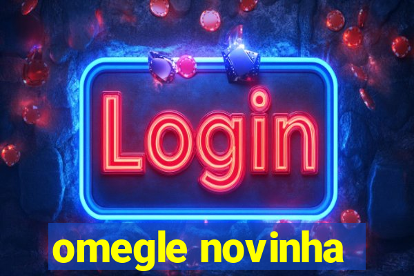 omegle novinha